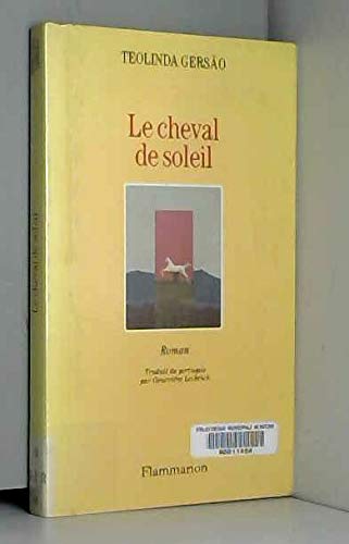 Le Cheval de soleil: - TRADUIT DU PORTUGAIS 9782080665195