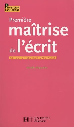 Première maîtrise de l'écrit: CP, CE1 et secteur spécialisé 9782011709288