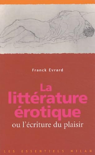 La littérature érotique ou l'écriture du plaisir 9782745910776