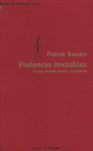 Violences invisibles: Corps, monde urbain, singularité 9782912636164