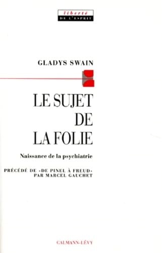 Le sujet de la folie: Naissance de la psychiatrie 9782702125526