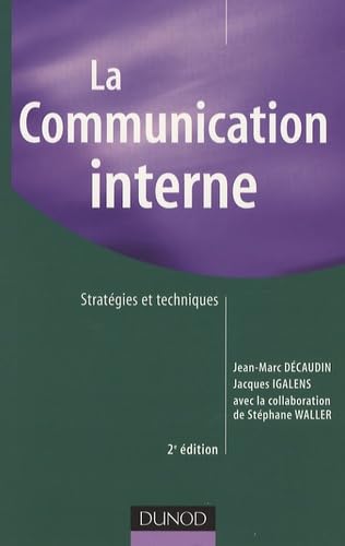 La communication interne: Stratégies et techniques 9782100528981
