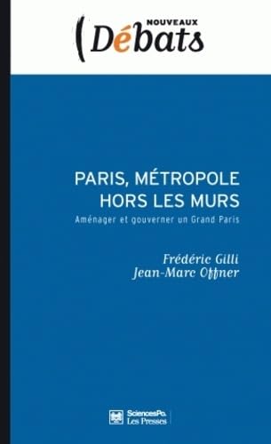 Paris, métropole hors les murs: Aménager et gouverner un Grand Paris 9782724610925