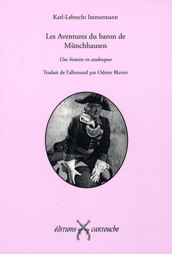 Les Aventures du Baron de Münchhausen - Une histoire en arabesques. 9782915842241