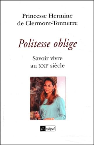 Politesse oblige - Savoir vivre au XXIe siècle 9782841874637