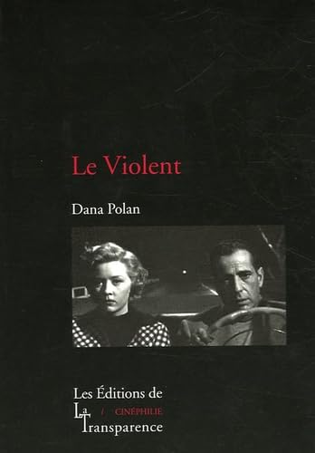 Le Violent : (In a Lonely Place) 9782350510057