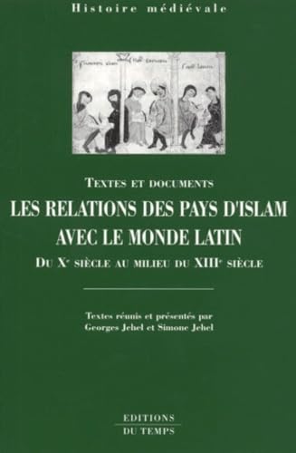 Les relations des pays d'islam avec le monde latin du Xe siècle au milieu du XIIIe siècle (Histoire médiévale) 9782842741198