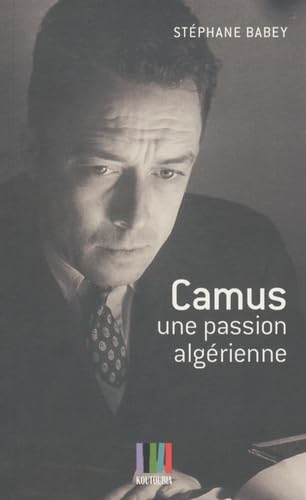 Camus, une passion algérienne 9782361120252