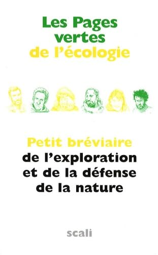 Les pages vertes de l'écologie: Petit bréviaire de l'exploration et la défense de la nature 9782350122151