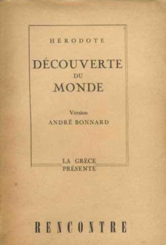 Hérodote. Découverte du monde. Textes choisis et présentés par André Bonnard 