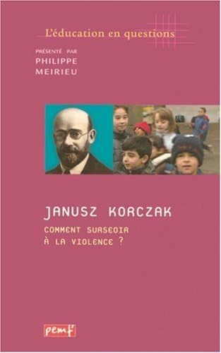 Janusz Korczak. Comment Surseoir A La Violence ? 9782845261525