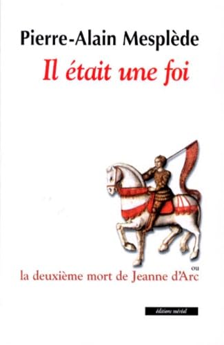 IL ETAIT UNE FOIS.: La deuxième mort de Jeanne d'Arc 9782909310688