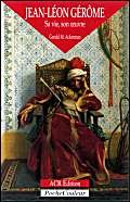 Jean-Léon Gérôme 1824-1904 : Sa vie, son oeuvre 9782867701009