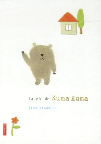 La Vie de Kuma Kuma 9782746707344