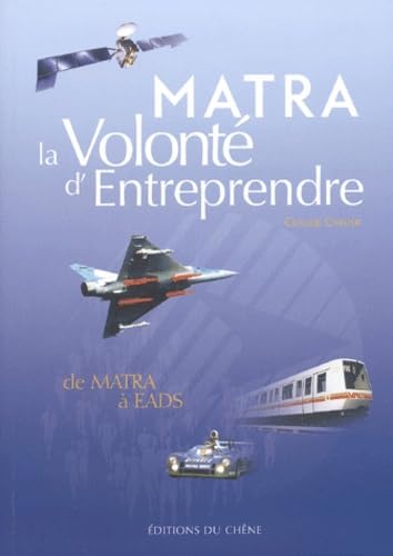 Matra, la volonté d'entreprendre 9782842774844