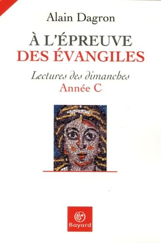 A l'épreuve des Evangiles: Lectures des dimanches Année C 9782227476226