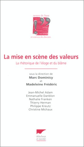 La mise en scène des valeurs. La rhétorique de l'éloge et du blâme 9782603012406
