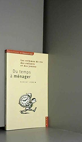 Du temps à ménager : Quels rythmes de vie pour les enfants et les jeunes? 9782841136650