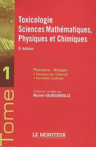 Toxicologie, sciences mathématiques, physiques et chimiques: pharmacie-biologie, concours de l'internat, formation continue (0000) 9782915585384