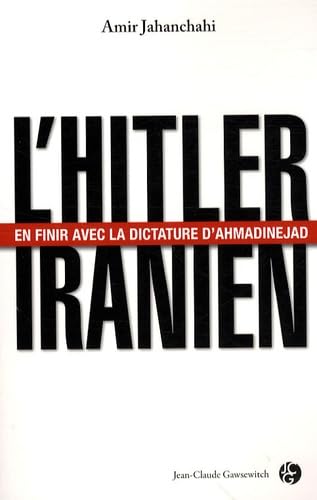 L'Hitler iranien : En finir avec la dictature d'Ahmadinejad 9782350131870