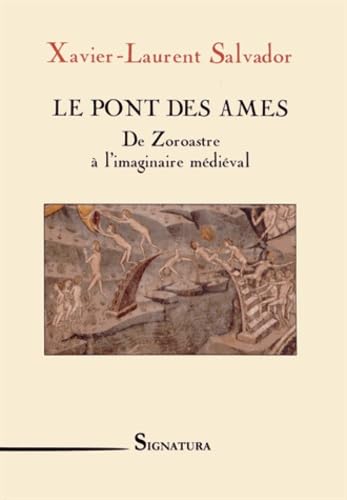 Le pont des âmes: De Zoroastre à l'imaginaire médiéval 9782915369274