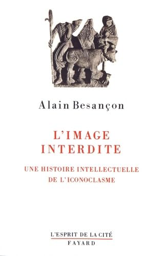 L'Image interdite. Une histoire intellectuelle de l'iconoclasme 9782213592541