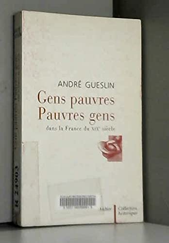 Gens pauvres, pauvres gens: dans la France du XIXe siècle 9782700722925