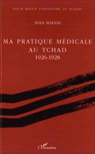 Ma pratique médicale au Tchad: 1926-1928 9782738419460