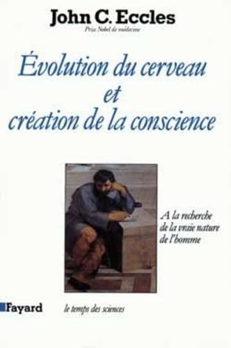 Evolution du cerveau et création de conscience: A la recherche de la vraie nature de l'homme 9782213026923