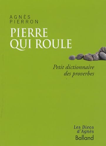 Pierre qui roule...: Petit dictionnaire des proverbes 9782353151066