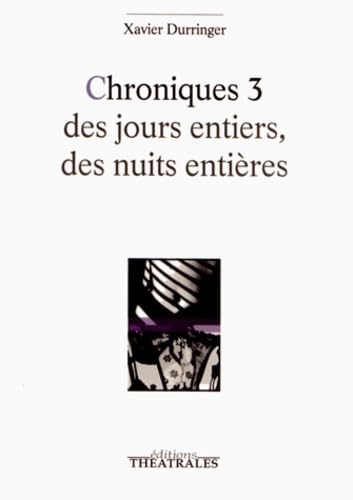 Chroniques 3: DES JOURS ENTIERS DES NUITS ENTIERES 9782842606169