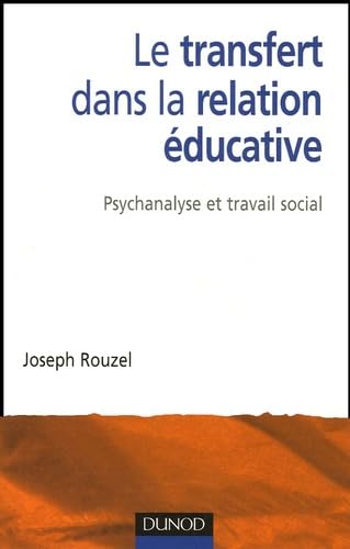 Le transfert dans la relation éducative: Psychanalyse et travail social 9782100493692