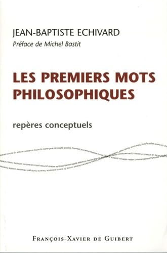 Les premiers mots philosophiques: Repères conceptuels 9782755400311