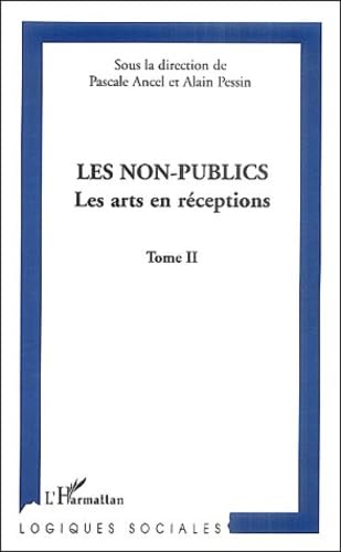 Les non-publics : Tome 2, Les arts en réceptions 9782747560832