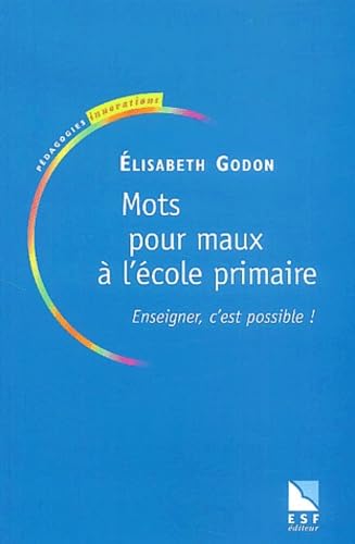 Mots pour maux à l'école primaire : Enseigner, c'est possible ! 9782710115762