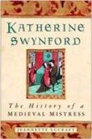 Katherine Swynford: The History of a Medieval Mistress 9780750932615