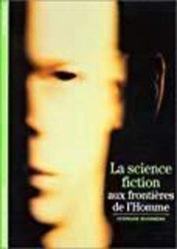 LA SCIENCE FICTION: AUX FRONTIERES DE L'HOMME 9782070535286