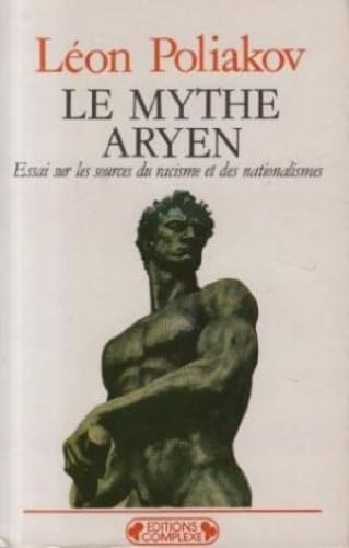 Le Mythe aryen: Essai sur les sources du racisme et des nationalismes 9782870271995