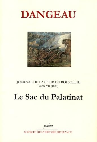 Journal d'un courtisan à la Cour du Roi Soleil: Tome 7, Le sac du Palatinat (1693) 9782849091081