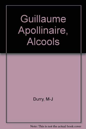 Guillaume Apollinaire, "Alcools" Tome 1: Guillaume Apollinaire, "Alcools" 9782718155425