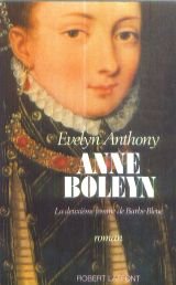 Anne boleyn : la deuxieme femme de barbe-bleue : roman 9782221047705