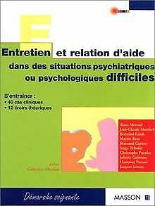 Entretien et relation d'aide dans des situations psychiatriques ou psychologiques difficiles 9782225835773