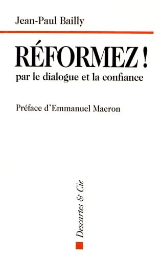Réformez ! par le dialogue et la confiance: Témoignage d'un dirigeant 9782844462985