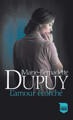 L'Amour écorché de Marie-Bernadette Dupuy 9782298152647