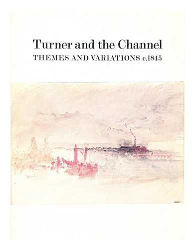 Turner and the Channel: Themes and Variations, c.1845 9780946590827