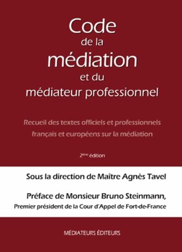 Code de la Médiation et du Médiateur Professionnel : Recueil des textes officiels et professionnels français et européens sur la médiation - 2ème Ed. 9782917459096