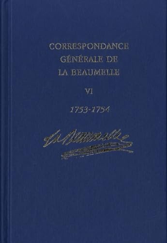 Correspondance générale de La Beaumelle (1726-1773): Tome 6, 15 avril 1753 - 21 janvier 1754 9780729409612