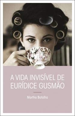 A Vida Invisível de Eurídice Gusmão (Portuguese Edition) [Perfect Paperback] Martha Batalha 9789720048592