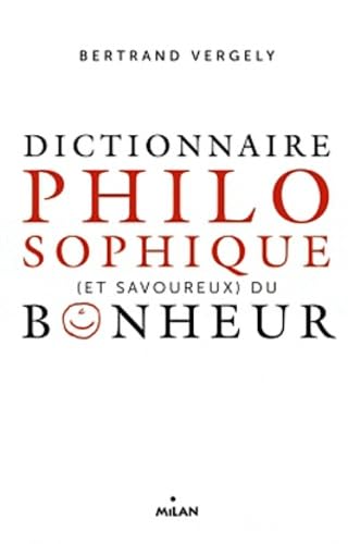 Dictionnaire philosophique (et savoureux) du bonheur 9782745954534