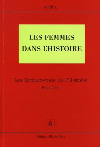 Les Femmes dans l'histoire : Les Rendez-vous de l'Histoire Blois 2004 9782847290332